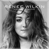 Renee Wilkin - L'amour, la guerre